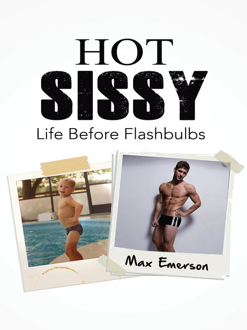Title details for Hot Sissy: Life Before Flashbulbs by Max Emerson - Available